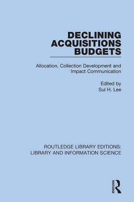 Declining Acquisitions Budgets : Allocation, Collection Development, And Impact Communication