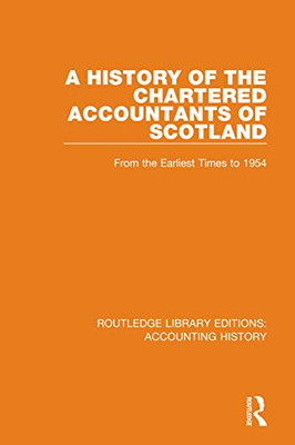 A History Of The Chartered Accountants Of Scotland : From The Earliest Times To 1954