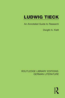 Ludwig Tieck : An Annotated Guide To Research