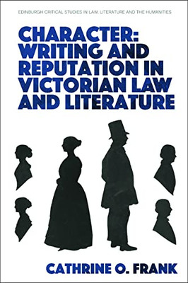 Character: Writing And Reputation In Victorian Law And Literature