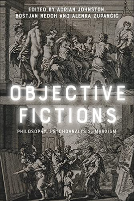 Objective Fictions : Philosophy, Psychoanalysis, Marxism