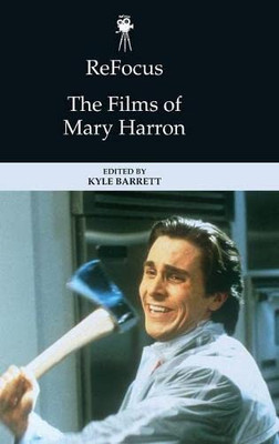 Refocus: The Films Of Mary Harron
