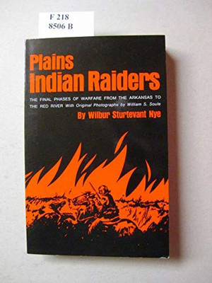 Plains Indian Raiders : The Final Phases Of Warfare From The Arkansas To The Red River - 9780806111759