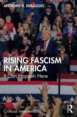 Rising Fascism In America : It Can Happen Here - 9781032056203