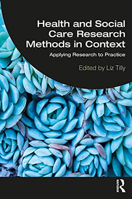 Health And Social Care Research Methods In Context : Applying Reseach To Practice - 9780367744182
