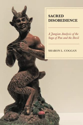 Sacred Disobedience : A Jungian Analysis Of The Saga Of Pan And The Devil