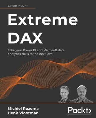Extreme Dax : Take Your Power Bi And Microsoft Data Analytics Skills To The Next Level