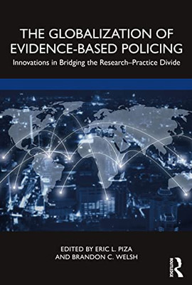 The Globalization Of Evidence-Based Policing : Innovations In Bridging The Research-Practice Divide - 9780367461966