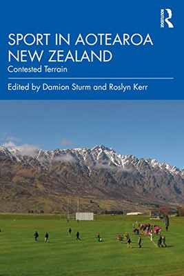 Sport In Aotearoa New Zealand : Contested Terrain