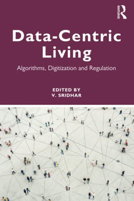 Data-Centric Living : Algorithms, Digitization And Regulation