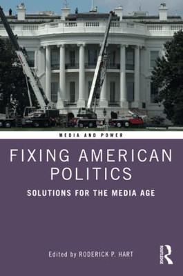 Fixing American Politics : Solutions For The Media Age - 9780367858230
