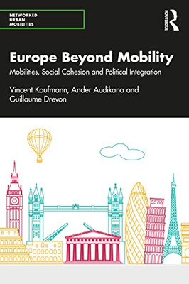 Europe Beyond Mobility : Mobilities, Social Cohesion And Political Integration - 9780367343224