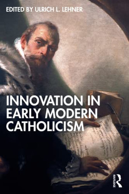 Innovation In Early Modern Catholicism - 9781032051970
