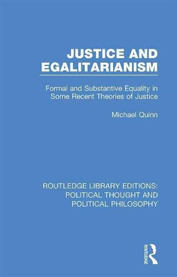 Justice And Egalitarianism : Formal And Substantive Equality In Some Recent Theories Of Justice