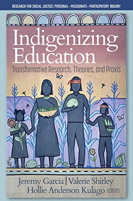 Indigenizing Education : Transformative Research, Theories, And Praxis - 9781648026904