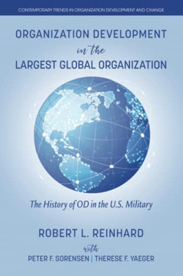 Organization Development In The Largest Global Organization : The History Of Od In The U.S. Military