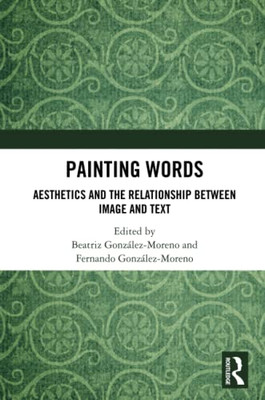 Painting Words : Aesthetics And The Relationship Between Image And Text