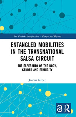 Entangled Mobilities In The Transnational Salsa Circuit : The Esperanto Of The Body, Gender And Ethnicity