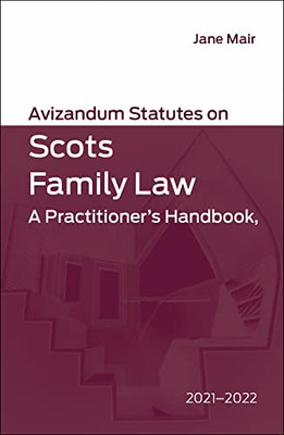 Avizandum Statutes On Scots Family Law : A Practitioner'S Handbook, 2021-2022