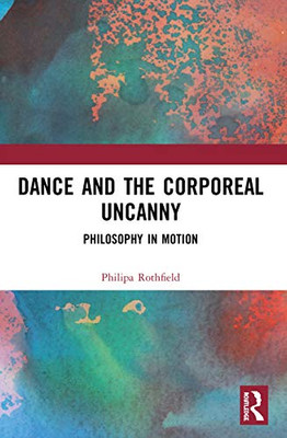 Dance And The Corporeal Uncanny