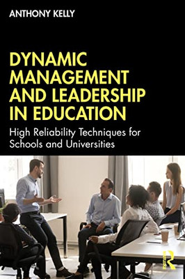 Dynamic Management And Leadership In Education : High Reliability Techniques For Schools And Universities - 9781032108223