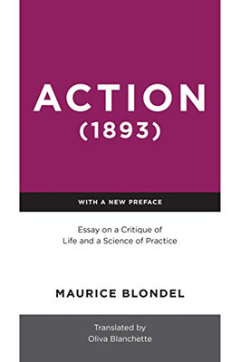 Action (1893) : Essay On A Critique Of Life And A Science Of Practice