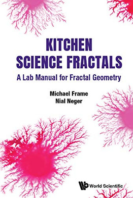 Kitchen Science Fractals: A Lab Manual For Fractal Geometry - 9789811218453