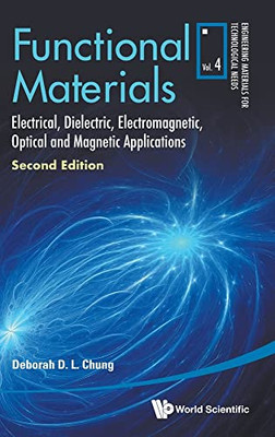 Functional Materials: Electrical, Dielectric, Electromagnetic, Optical And Magnetic Applications (Second Edition)