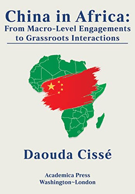 China In Africa : From Macro-Level Engagements To Grassroots Interactions