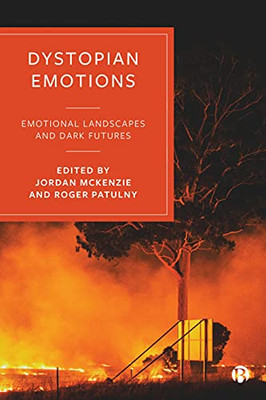 Dystopian Emotions : Emotional Landscapes And Dark Futures