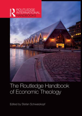 The Routledge Handbook Of Economic Theology