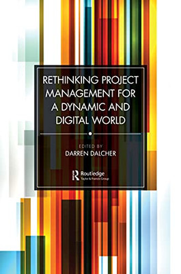 Rethinking Project Management For A Dynamic And Digital World - 9781032133119