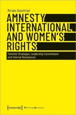 Amnesty International And Women'S Rights : Feminist Strategies, Leadership Commitment And Internal Resistances