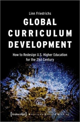 Global Curriculum Development : How To Redesign U. S. Higher Education For The 21St Century