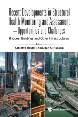 Recent Developments In Structural Health Monitoring And Assessment - Opportunities And Challenges