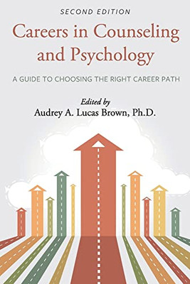 Careers In Counseling And Psychology : A Guide To Choosing The Right Career Path