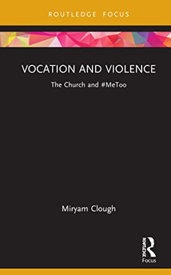 Vocation And Violence : The Church And #Metoo