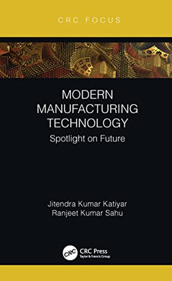 Modern Manufacturing Technology : Spotlight On Future
