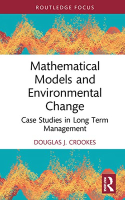 Mathematical Models And Environmental Change : Case Studies In Long Term Management