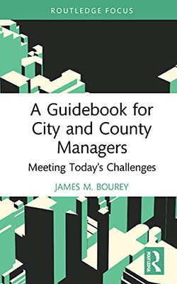 A Guidebook For City And County Managers : Meeting Today'S Challenges