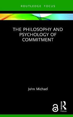 The Philosophy And Psychology Of Commitment