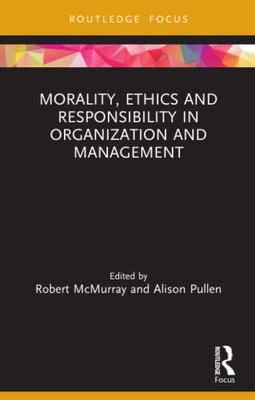 Morality, Ethics And Responsibility In Organization And Management