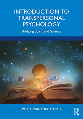 Introduction To Transpersonal Psychology : Bridging Spirit And Science
