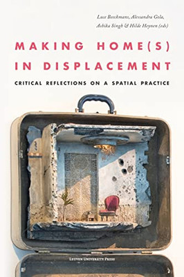 Making Home(S) In Displacement : Critical Reflections On A Spatial Practice