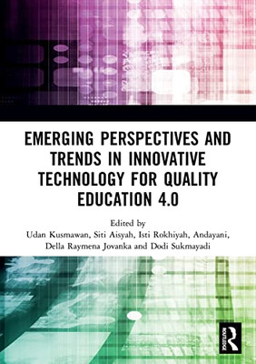 Emerging Perspectives And Trends In Innovative Technology For Quality Education 4.0 : Proceedings Of The 1St International Conference On Innovation In Education And Pedagogy (Iciep 2019), October 5, 2019, Jakarta, Indonesia