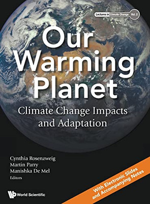 Our Warming Planet : Climate Change Impacts And Adaptation - 9789811238215