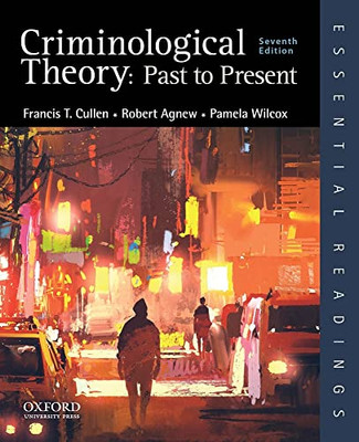 Criminological Theory : Past To Present: Essential Readings