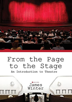 From The Page To The Stage : An Introduction To Theatre