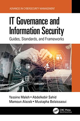 It Governance And Information Security : Guides, Standards And Frameworks