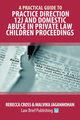 Practical Guide To Practice Direction 12J And Domestic Abuse In Private Law Children Proceedings.